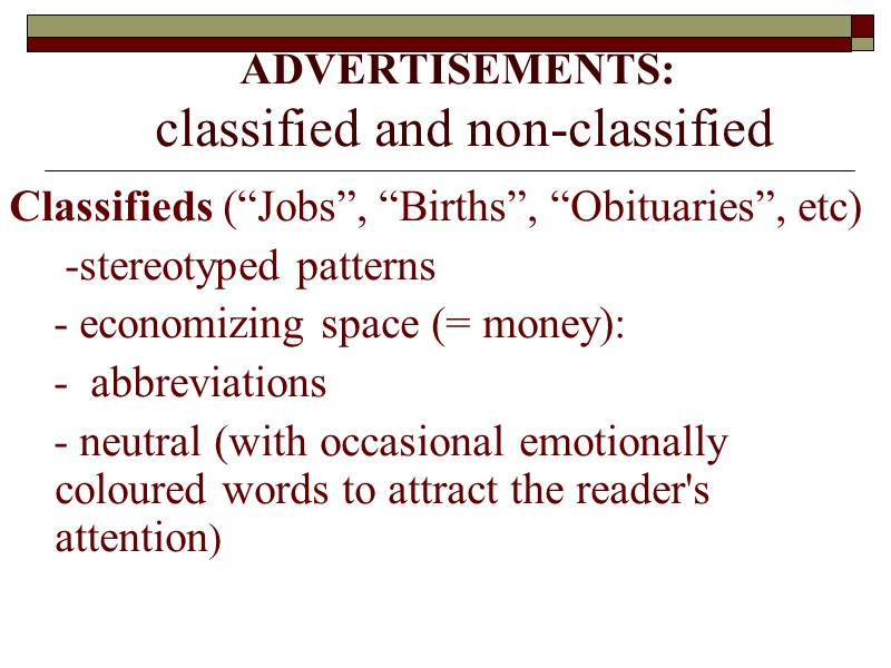 ADVERTISEMENTS:  classified and non-classified  Classifieds (“Jobs”, “Births”, “Obituaries”, etc)   